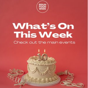 Berlin Food Week 2024柏林美食周：美食狂欢、葡萄酒、法式小吃！