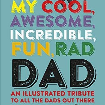 My Cool, Awesome, Incredible, Fun, Rad Dad