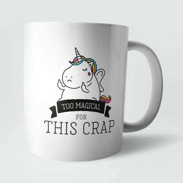 Too Magical for This Crap Mug