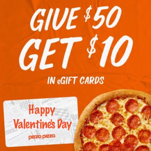 发钱💰趁着过节薅它一波>>Pizza Pizza 情人节特别活动 充值$50礼卡送$10