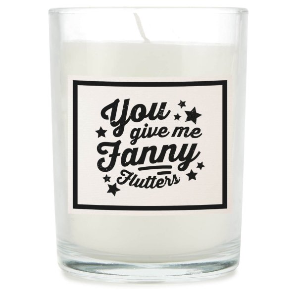 You Give Me Fanny Flutters Candle