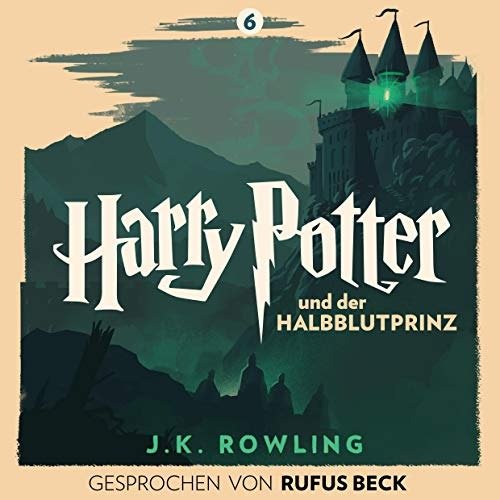 Harry Potter und der Halbblutprinz - Gesprochen von Rufus Beck: Harry Potter 6