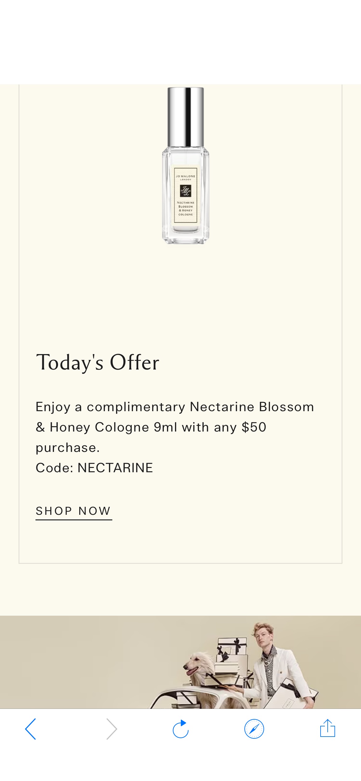 Today's Offer
Enjoy a complimentary Nectarine Blossom & Honey Cologne 9ml with any $50 purchase.
Code: NECTARINE