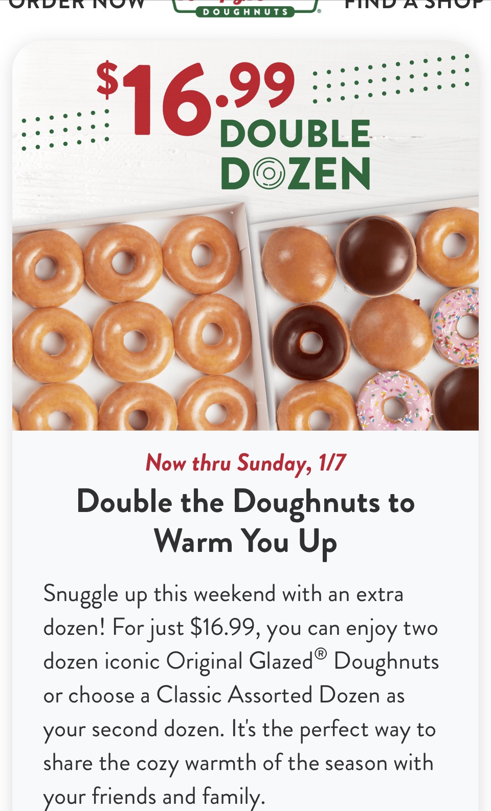 $16.99, you can enjoy two dozen iconic Original Glazed® Doughnuts or choose a Classic Assorted Dozen as your second dozen