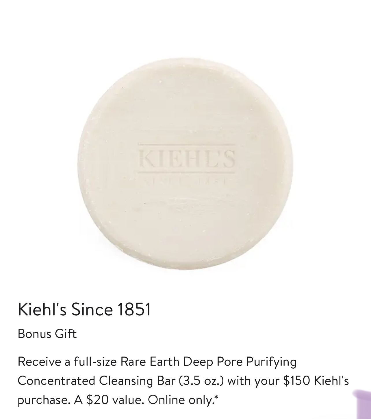 Nordstrom Kiehl's 满$150送正装 Rare Earth Deep Pore Purifying Concentrated Cleansing Bar (3.5 oz.) 价值$20