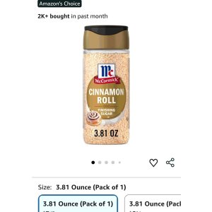 $2.43 Amazon.com : McCormick Finishing Sugar, Cinnamon Roll, Blend of Cinnamon and Warm Spices, Delicious on French Toast, Oatmeal, Muffins, & Cookies, Great Addition to Coffee and Other Warm Beverages, 3.8
