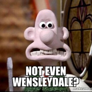 Not even Wensleydale...