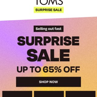 TOMS surprise sale! ...