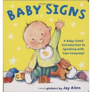 Baby Signs: A Baby-Sized Introduction to Speaking with Sign Language by Joy Allen