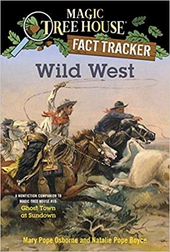 Wild West: A Nonfiction Companion to Magic Tree House #10: Ghost Town at Sundown (Magic Tree House (R) Fact Tracker)