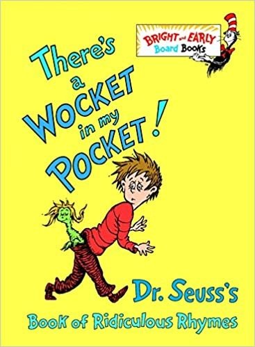 There's a Wocket in My Pocket! (Dr. Seuss's Book of Ridiculous Rhymes)