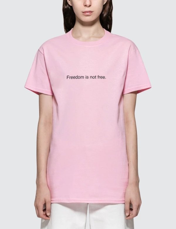 Fuck Art, Make Tees - Freedom Is Not Free. Short-sleeve T-shirt | HBX