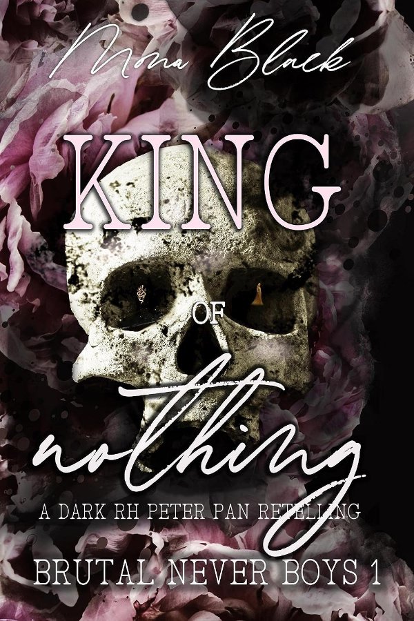 King of Nothing: a dark RH Peter Pan Retelling (Brutal Never Boys Book 1)