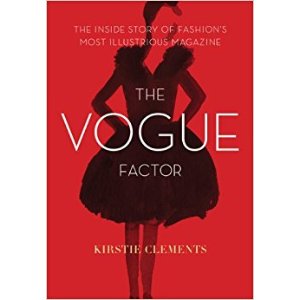The Vogue Factor: The Inside Story of Fashion's Most Illustrious Magazine 