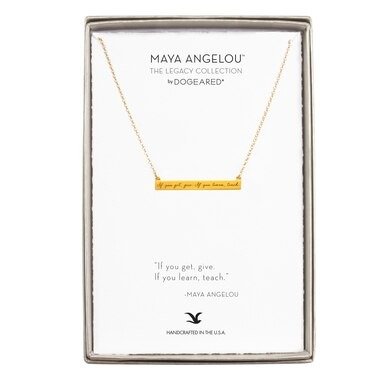 maya angelou if you get, give ID bar quote, gold