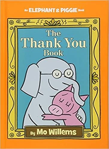 The Thank You Book (An Elephant and Piggie Book) (An Elephant and Piggie Book, 25)
