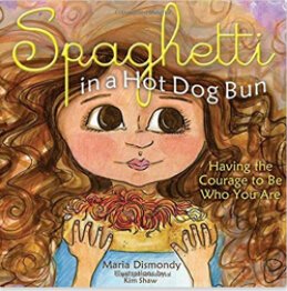 Spaghetti in a Hot Dog Bun: Having the Courage To Be Who You Are