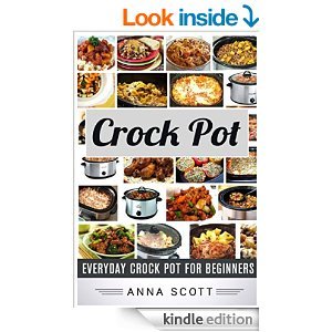 《Crock Pot: Everyday Crock Pot For Beginners炖锅料理初学者入门》Kindle版