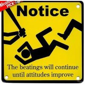 "Notice The Beatings Will Continue..." Magnetic Sign