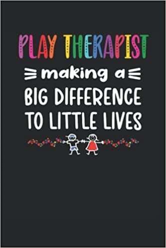 Play Therapist Lined Notebook: Play Therapy Journal 120 Pages 6" x 9" for a Play Therapist