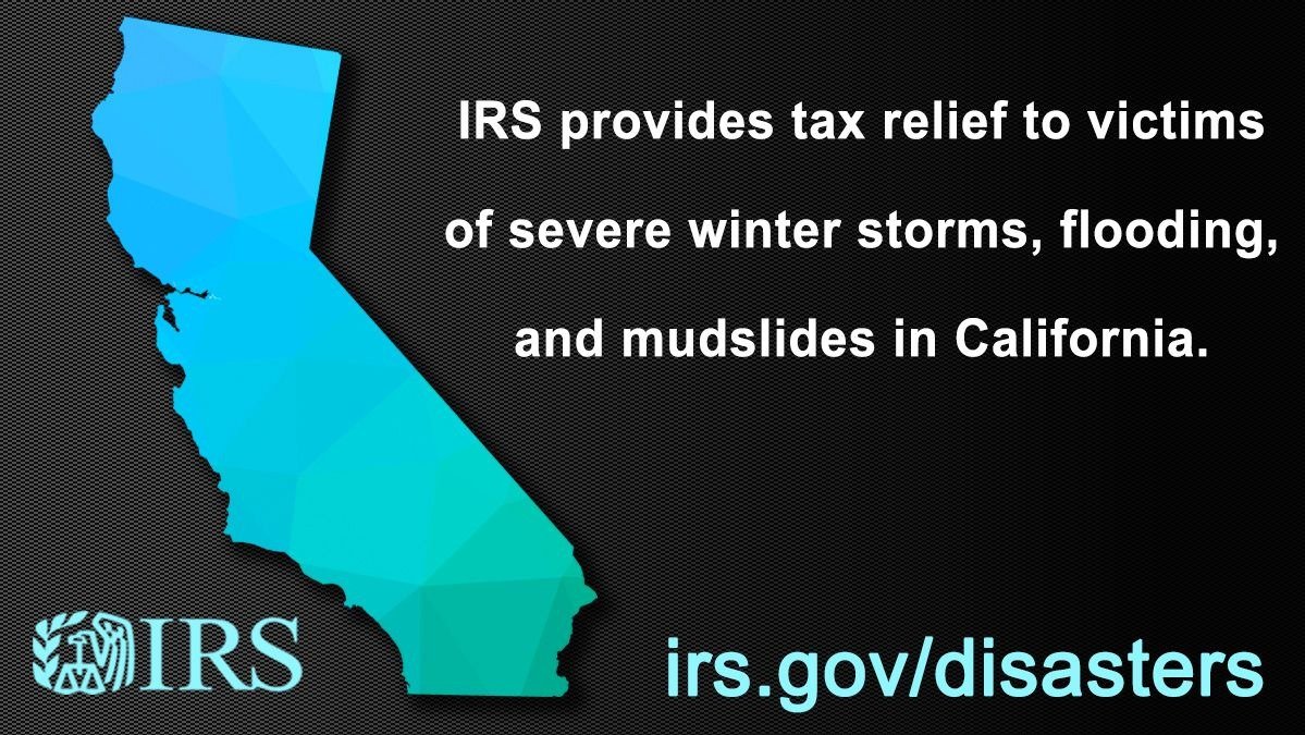 加州风暴受灾民众有资格获得税收宽减；4月18日报税截止日及其它日期延长至5月15日