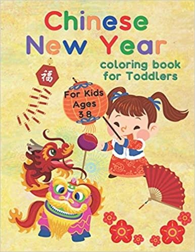 Chinese New Year Coloring Book For Toddlers For Kids Ages 3-8: Ideal gift for Toddlers, Most Suitable for ages 4-8, 021 Year of the Ox, Hours Of Fun, Gift idea for child.
