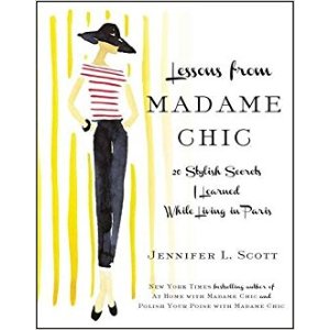 Lessons from Madame Chic: 20 Stylish Secrets I Learned While Living in Paris