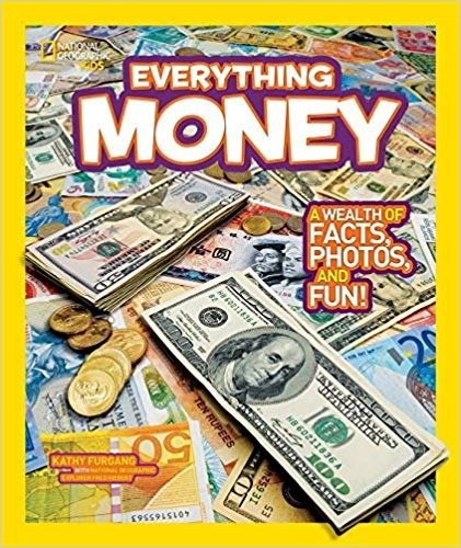 National Geographic Kids Everything Money: A wealth of facts, photos, and fun!