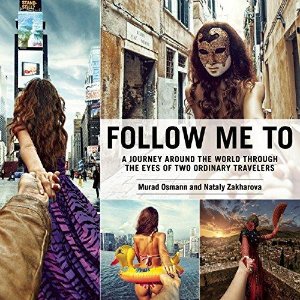 Follow Me To: A Journey around the World Through the Eyes of Two Ordinary Travelers (Hardcover)