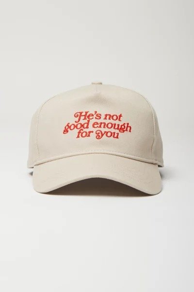 He’s Not Good Enough For You Baseball Hat