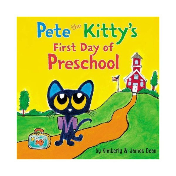 Pete the Kitty's First Day of Preschool - BRDBK by James Dean & Kimberly Dean (Hardcover)