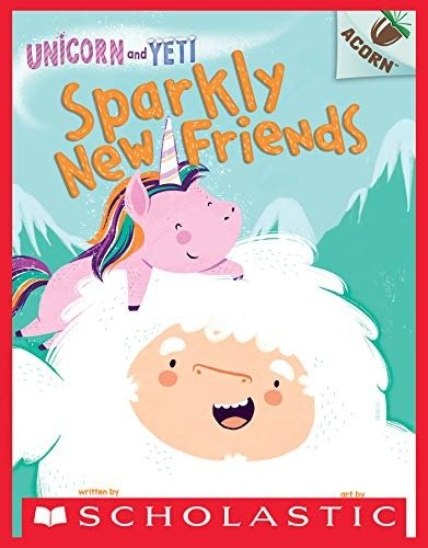 Sparkly New Friends: An Acorn Book (Unicorn and Yeti #1)