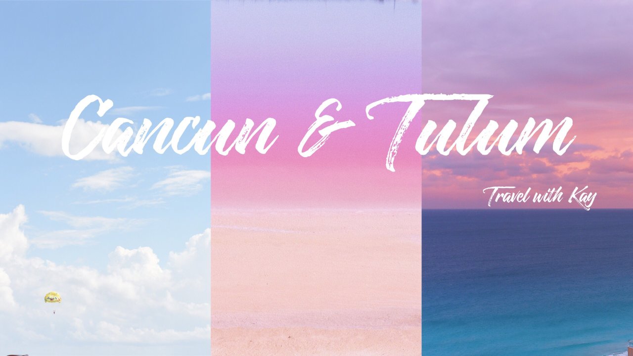 冬天我们去热带 | Cancun & Tulum的真实体验分享